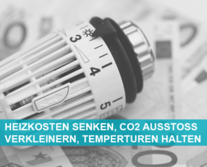 Heizkosten senken, CO2 Ausstoß verkleinern, Temperaturen halten